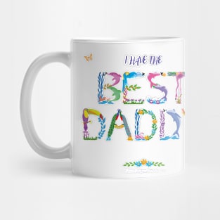 I have the BEST DADDY - tropical wordart Mug